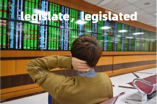 legislate，legislated