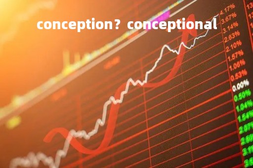 conception?conceptional conception?conceptional