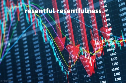 resentful resentfulness