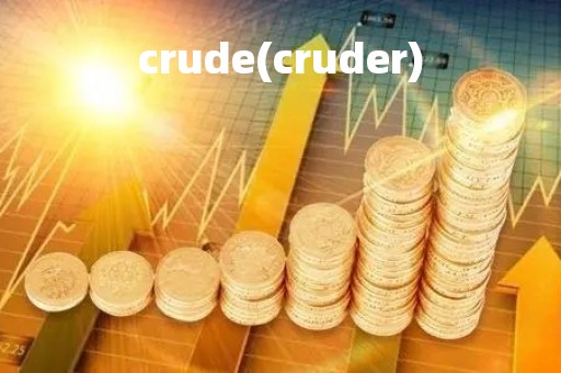 crude(cruder)