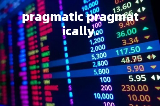 pragmatic pragmatically.