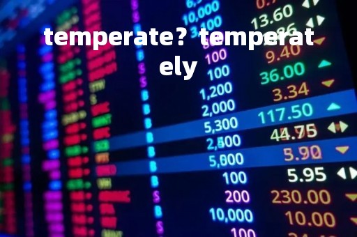 temperate?temperately