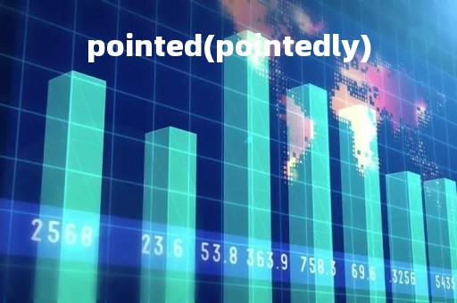 pointed(pointedly)