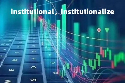 institutional,institutionalize