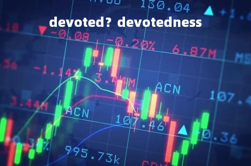 devoted?devotedness